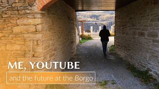 Me, YouTube and the future at the Borgo ! EP 12