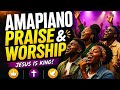 AMAPIANO PRAISE & WORSHIP 🔥 Joyful Gospel Worship Mix  Jesus Christ & Holy Spirit Praise