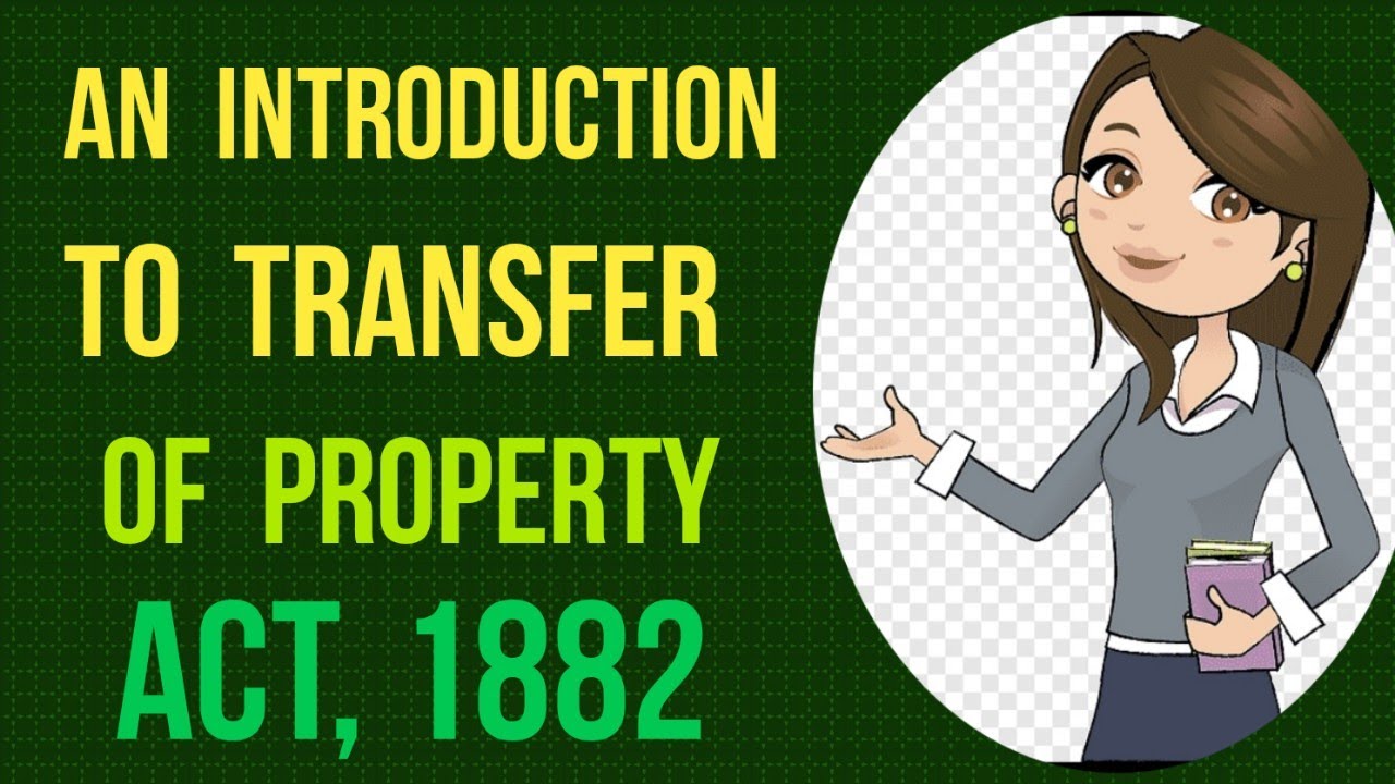 An Introduction Of Transfer Of Property Act, 1882 - YouTube