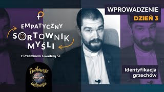 Dzień 3 - WPROWADZENIE: Identyfikacja grzechów | Empatyczny Sortownik Myśli - Przemo Gwadera SJ