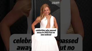celebrities who passed away in 2025 but no one noticed