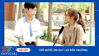 STV - Tiếp bước em Huy Lợi đến trường