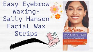 Easy Eyebrow Waxing- Using The Sally Hansen Facial Wax Strips