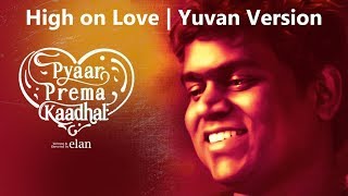 High On Love | YUVAN version | Pyaar Prema Kaadhal