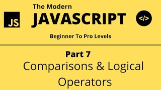 The Modern JavaScript Tutorial | Part 7 | Comparisons & Logical Operators | Tech Quick Learner