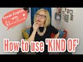 How to use “kind of” in English - English vocabulary lessons