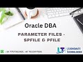 Parameter files in oracle dba | spfile and pfile