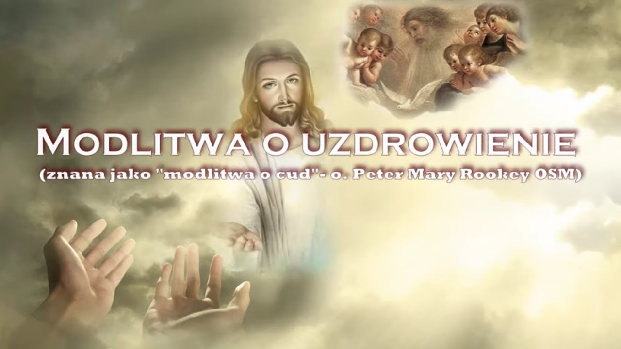 Modlitwa O Uzdrowienie (znana Jako "modlitwa O Cud"- O. Petera Mary ...