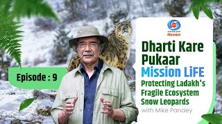 Dharti Kare Pukaar | Exploring Ladakh's Fragile Ecosystem | Snow Leopard | Mike Pandey | EP # 09