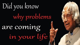 Why problems are coming in your life||APJ Abdul Kalam motivational quotes||sanguine Quotes