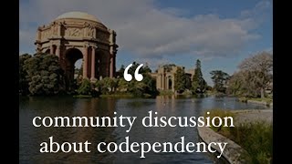 🔴community discussion about codependency