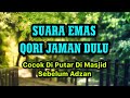 Qori' Jaman Dulu Merdu Nan Syahdu | Alunan Merdu Qori' Kh. Muammar ZA Jaman Dulu