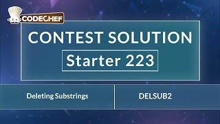 Deleting Substrings | DELSUB2 | Starter 223 | CodeChef Official Solution
