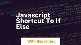 Javascript shortcut to if else
