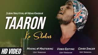 Taaron Ke Shehar Cover Song | Jubin Nautiyal And Neha Kakkar |Udit Narayan Nayak| Jaani | Karaoke