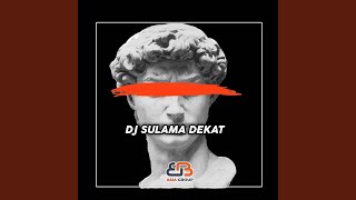 Download Lagu Dj Sulama Dekat Viral Tiktok... MP3 Gratis