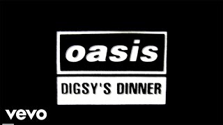 Oasis - Digsy's Dinner ( Lyric )