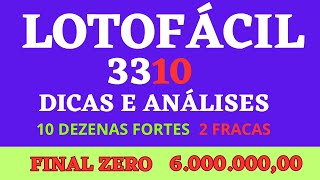 LOTOFÁCIL 3310 DICAS E ANÁLISES 10 FORTES 2 FRACAS FINAL ZERO 6 MILHÕES