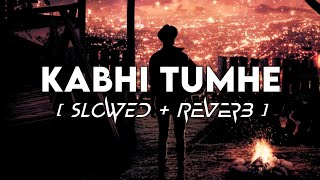 Kabhi Tumhe [Slowed+Reverb] Lyrics-Darshan Raval || Indian Music || Textaudio Lyrics@Musiclovers_Family