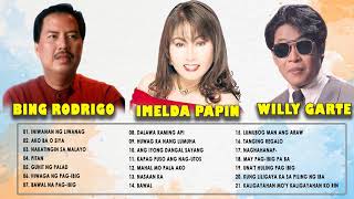 Willy Garte, Imelda Papin, Bing Rodrigo, Greatest Hits NON-STOP || tagalog Love Songs 2021