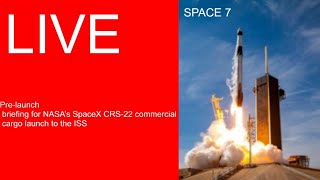 REPLAY Pre-launch briefing for NASA’s SpaceX CRS-22 commercial cargo launch to the ISS