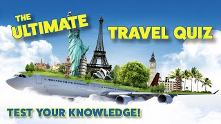 Ultimate Travel Quiz Challenge: How Well Do You Know the World?