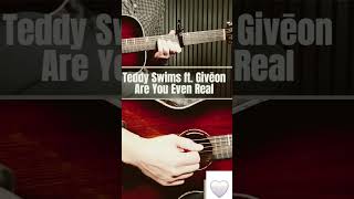 Master 'Are You Even Real ' by Teddy Swims \u0026 Givēon | Ultimate Acoustic Guitar Tutorial!