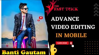 Advance level video editing in mobile।। High-level video editing in mobile ।। thefasttricks