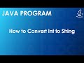 Java Program to Convert Int to String | Java Examples