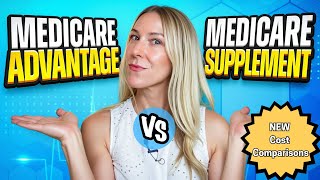 Medicare Advantage vs Medicare Supplement - NEW cost comparison