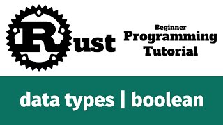 Rust Programming Tutorial #18 - data types | boolean