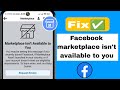 How to Fix Facebook Marketplace isn't Available to You (2024)