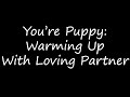 You're Puppy: Warming Up With Loving Partner [Good Boy] [M4M] [ASMR] [Soft-Spoken] [Sleep] [BFE]