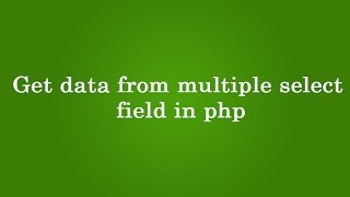 get data from multiple select field in php