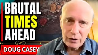 You Must Prepare Now... - Doug Casey