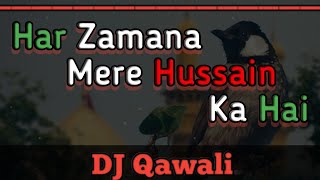 Har Zamana | Mere Hussain Ka Hai | DJ Qawali M. R. B. DJ Audio