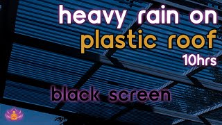 [Black Screen] Heavy Rain on Plastic Roof No Thunder | Rain Ambience | Rain Sounds for Sleeping