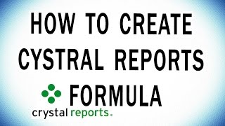 How to create Crystal Reports Formulas - Step by Step!