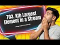 Kth Largest Element in a Stream | Priority Queue | LeetCode 703