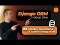 Django ORM Deep Dive - Models, Migrations and Admin UI Integration