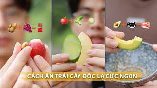 Cách ăn trái cây cực độc đáo cực ngon.