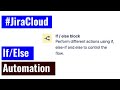 Jira Cloud Automation - If/Else block