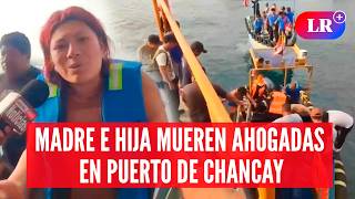 Tragedia en CHANCAY: MADRE e HIJA mueren AHOGADAS tras HUNDIMIENTO de BOTE TURÍSTICO | #LR