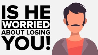 Make Him Worry About Losing You 5 Powerful Tips That Work