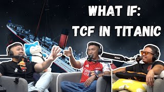 WHAT IF: TCF IN TITANIC