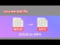 cara merubah file m3u8 ke mp4