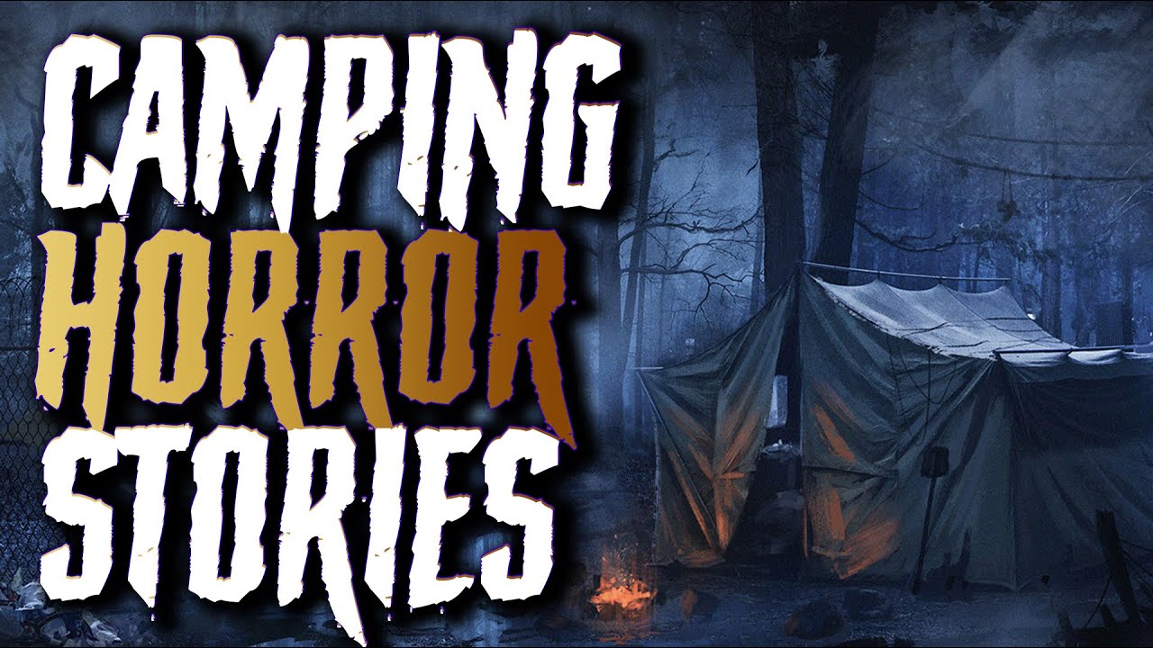 20 True Camping Horror Stories Compilation Youtube