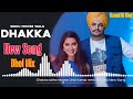 dhakka sidhu moose wala ft afasana khan punjabi songs dhol mix new song letest dj remix