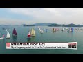 city of tongyeong hosts 11th yi sun sin cup international yacht race