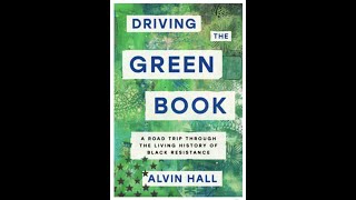 Alvin Hall - Driving the Green Book: A Road Trip Through the Living History of Black Resistance